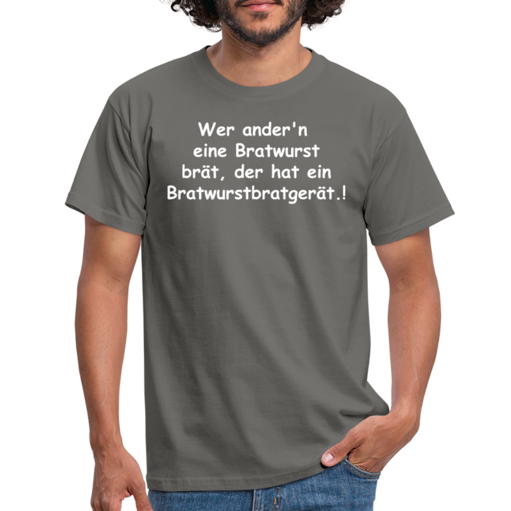 Wer ander'n  eine Bratwurst brät, der hat  ein Bratwurstbratgerät.! - Graphit
