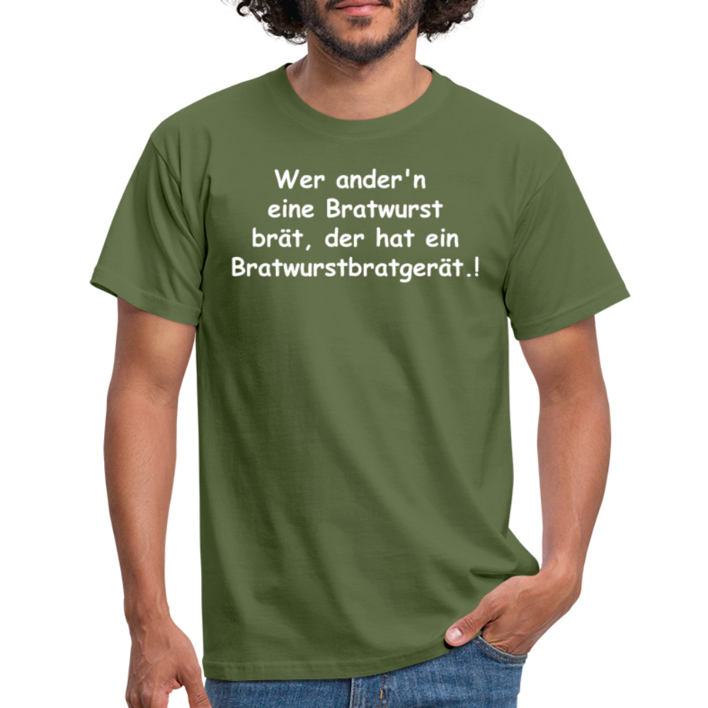 Wer ander'n  eine Bratwurst brät, der hat  ein Bratwurstbratgerät.! - Militärgrün
