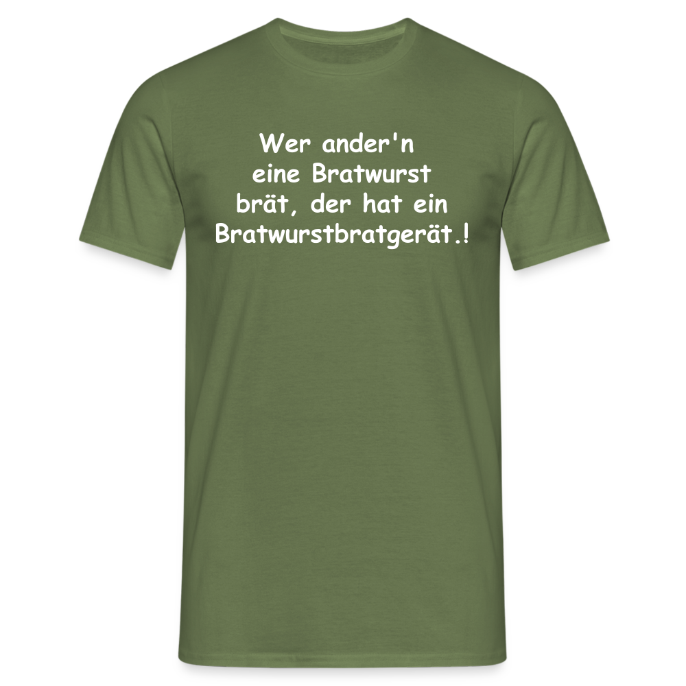 Wer ander'n  eine Bratwurst brät, der hat  ein Bratwurstbratgerät.! - Militärgrün