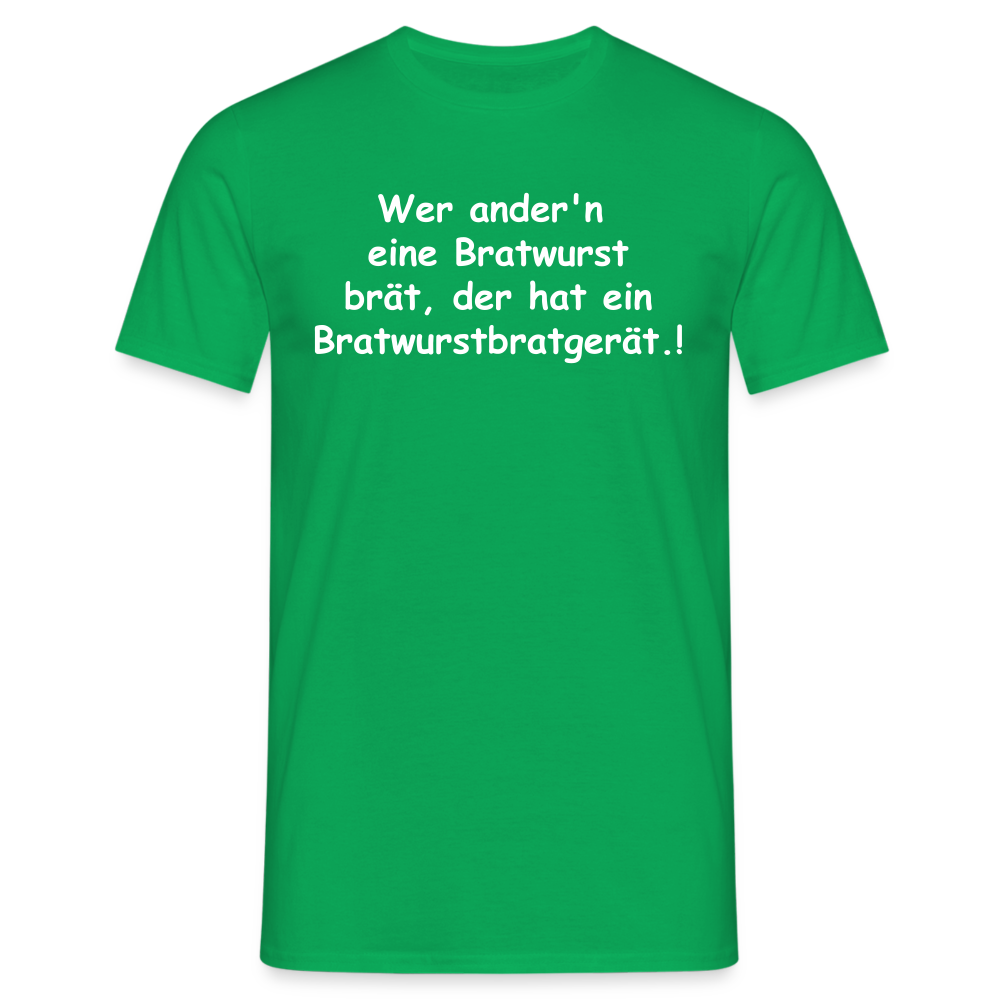 Wer ander'n  eine Bratwurst brät, der hat  ein Bratwurstbratgerät.! - Kelly Green