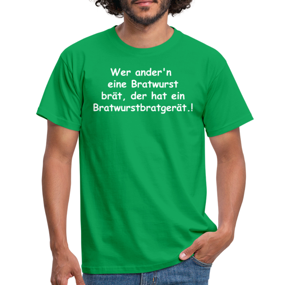 Wer ander'n  eine Bratwurst brät, der hat  ein Bratwurstbratgerät.! - Kelly Green