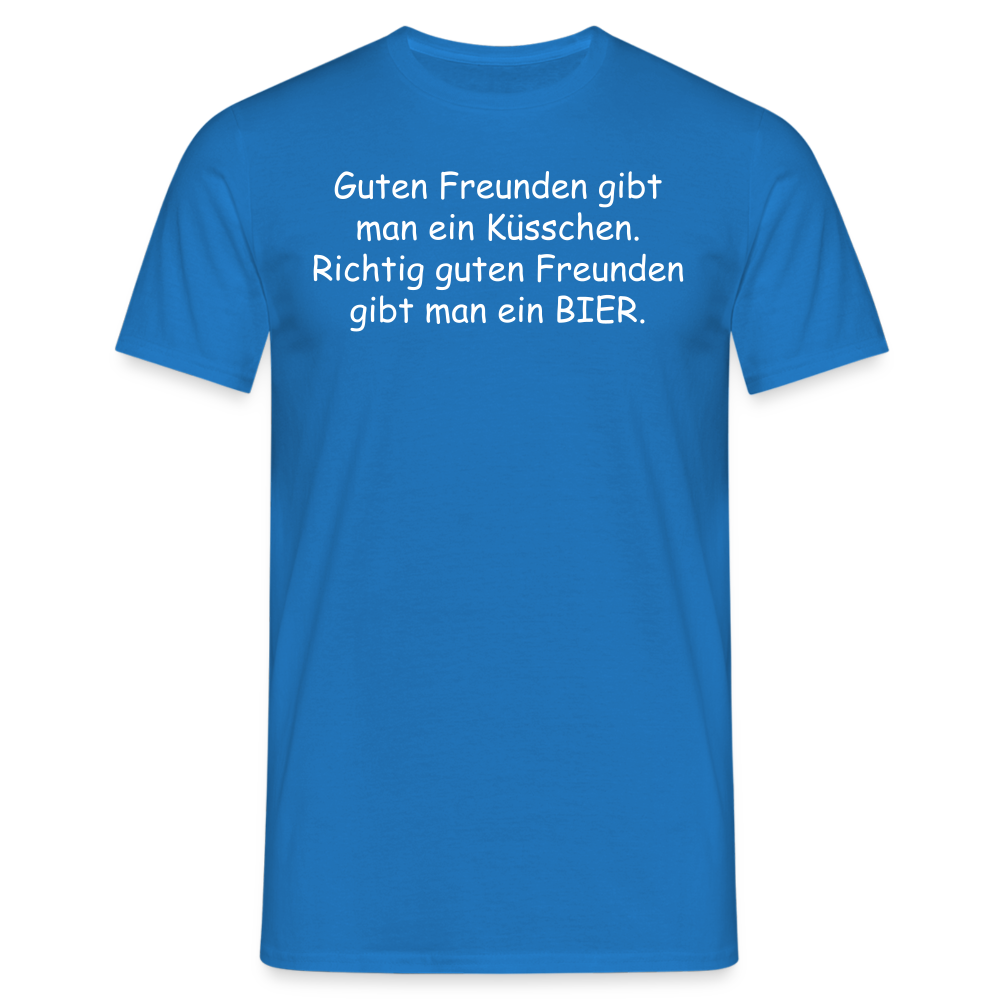 Guten Freunden gibt man ein Küsschen.  Richtig guten Freunden gibt man ein BIER. - Royalblau