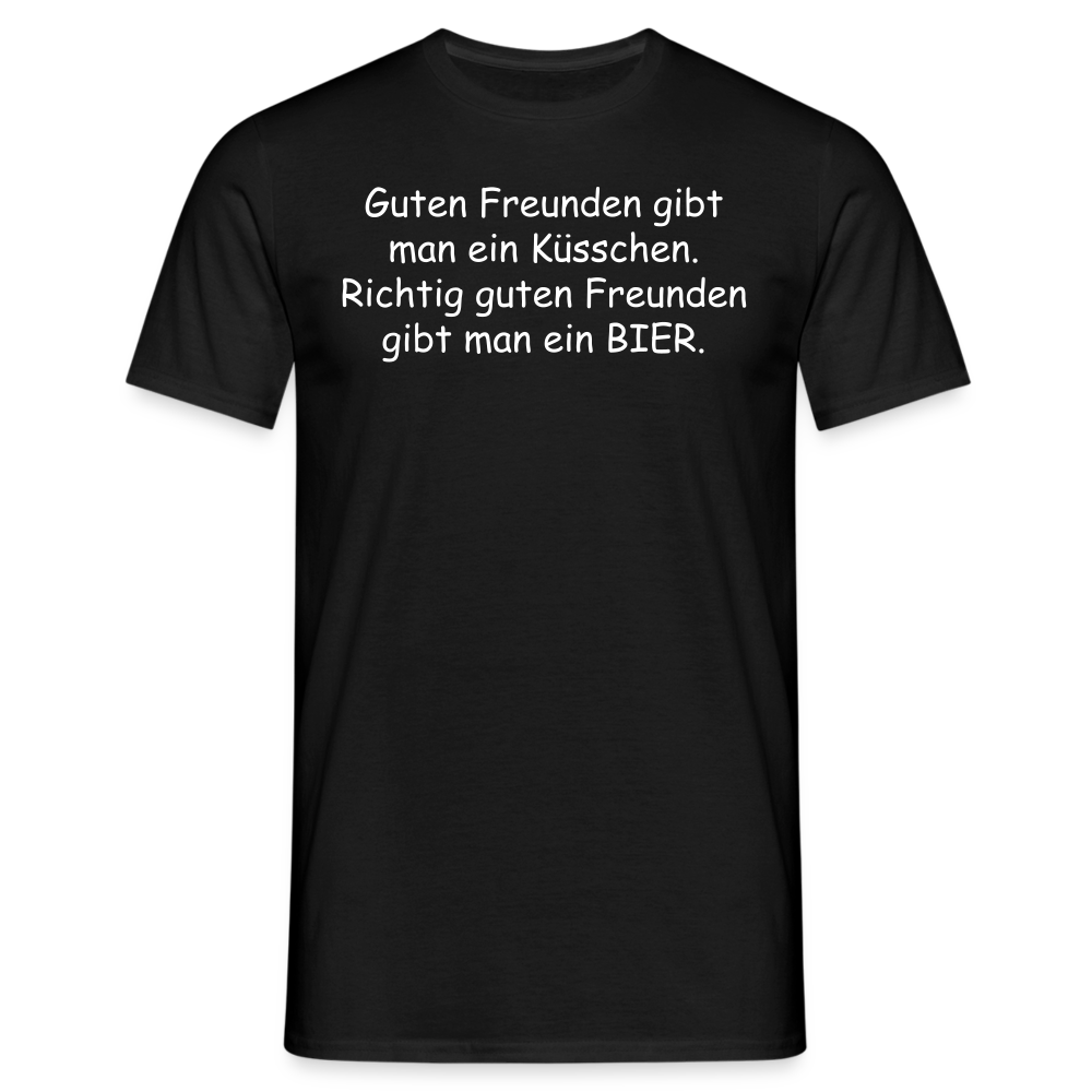 Guten Freunden gibt man ein Küsschen.  Richtig guten Freunden gibt man ein BIER. - Schwarz