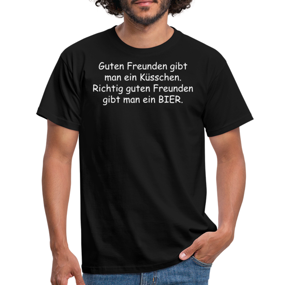 Guten Freunden gibt man ein Küsschen.  Richtig guten Freunden gibt man ein BIER. - Schwarz