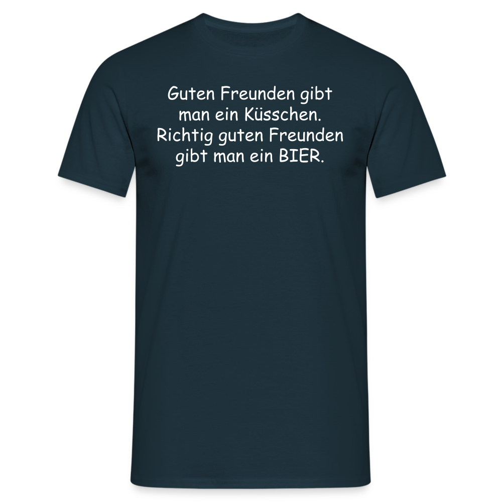 Guten Freunden gibt man ein Küsschen.  Richtig guten Freunden gibt man ein BIER. - Navy