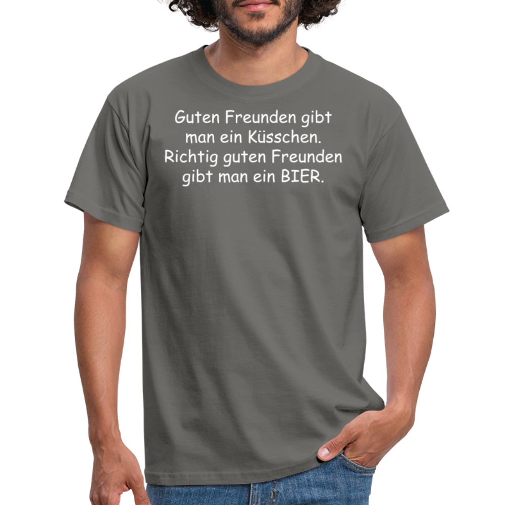 Guten Freunden gibt man ein Küsschen.  Richtig guten Freunden gibt man ein BIER. - Graphit