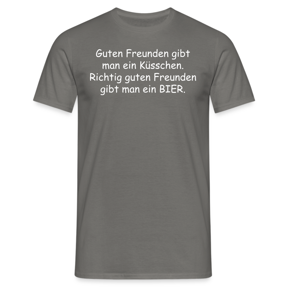 Guten Freunden gibt man ein Küsschen.  Richtig guten Freunden gibt man ein BIER. - Graphit