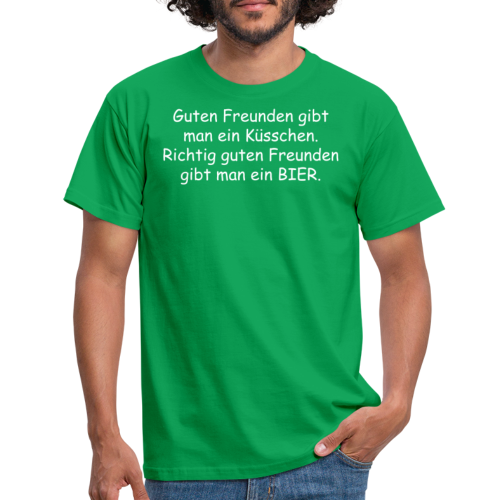 Guten Freunden gibt man ein Küsschen.  Richtig guten Freunden gibt man ein BIER. - Kelly Green