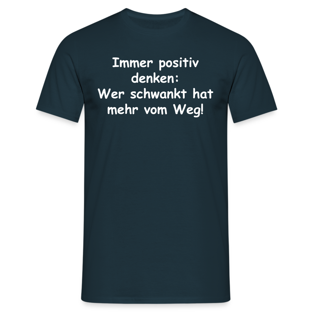 Immer positiv denken: Wer schwankt hat mehr vom Weg! - Navy