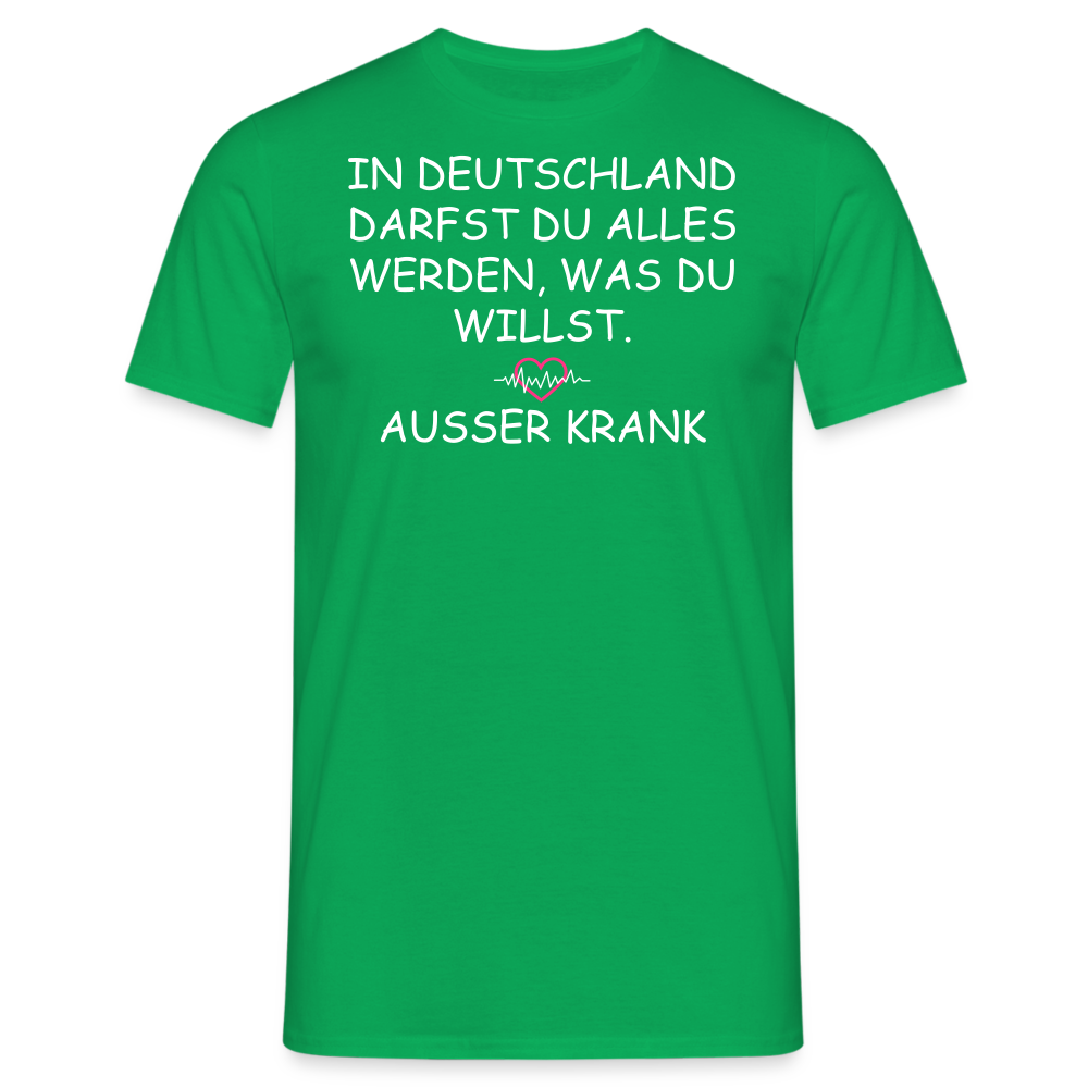 IN DEUTSCHLAND DARFST DU ALLES WERDEN, WAS DU WILLST.  AUSSER KRANK - Kelly Green