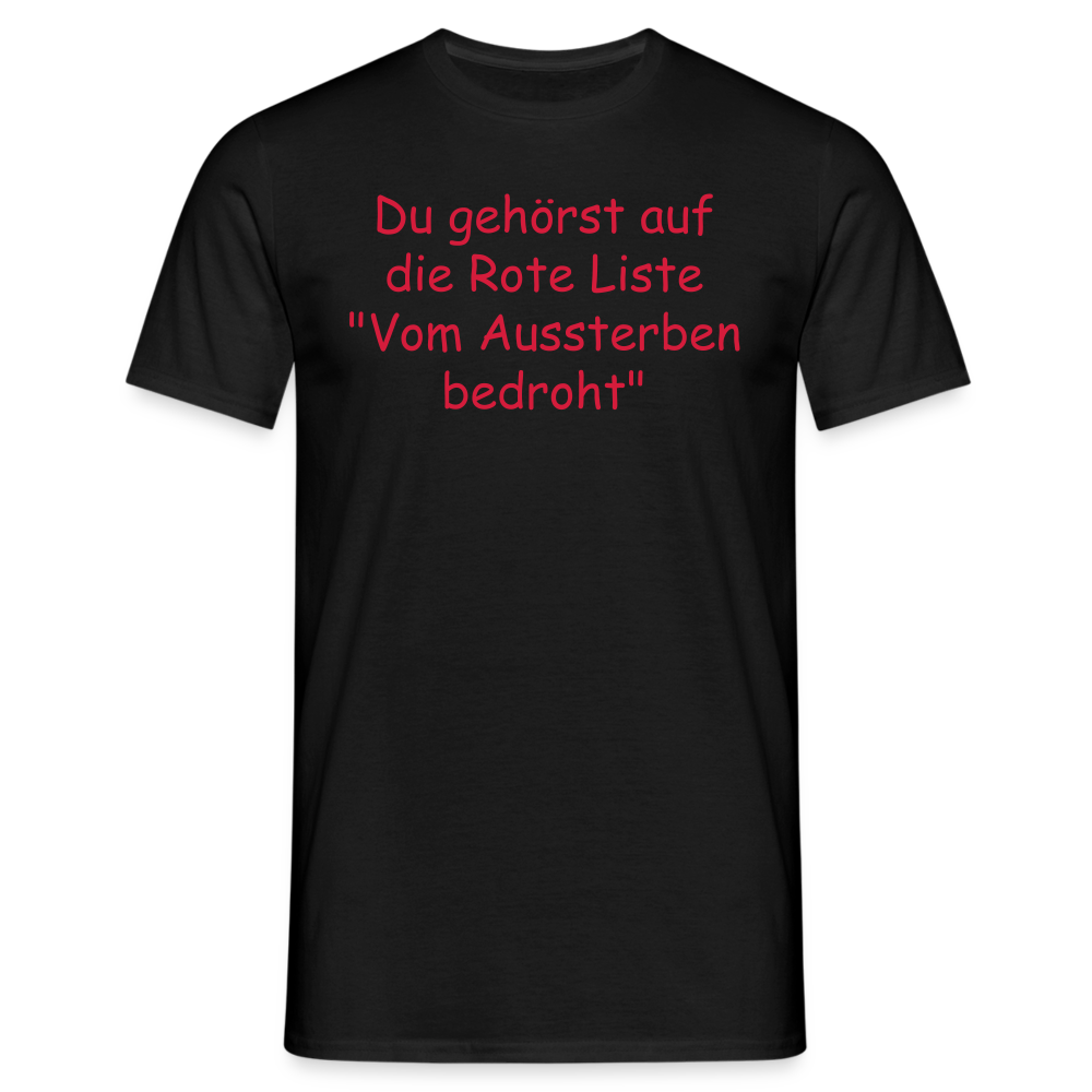 Du gehörst auf die Rote Liste "Vom Aussterben bedroht" - Schwarz