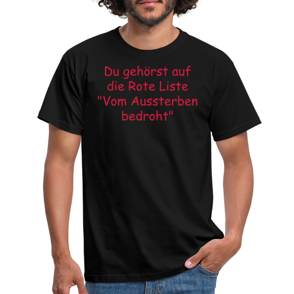 Du gehörst auf die Rote Liste "Vom Aussterben bedroht" - Schwarz
