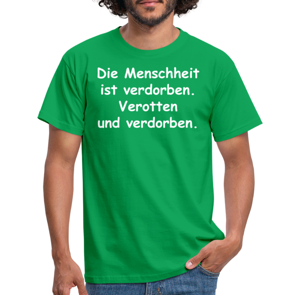 Die Menschheit ist verdorben. Verotten und verdorben. - Kelly Green