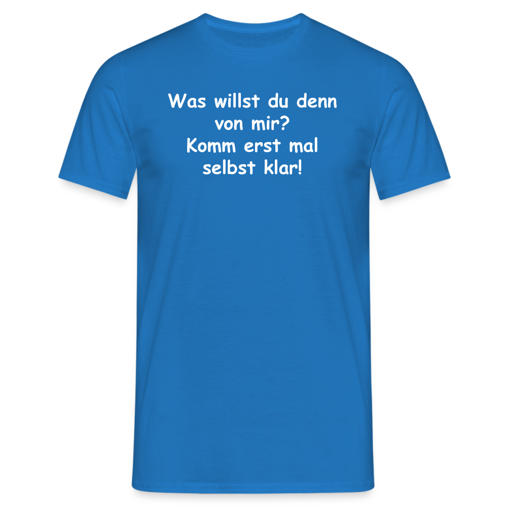 Was willst du denn von mir? Komm erst mal selbst klar! - Royalblau