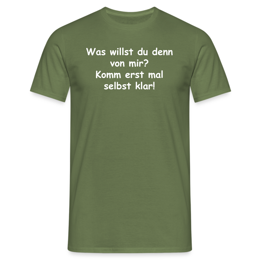 Was willst du denn von mir? Komm erst mal selbst klar! - Militärgrün