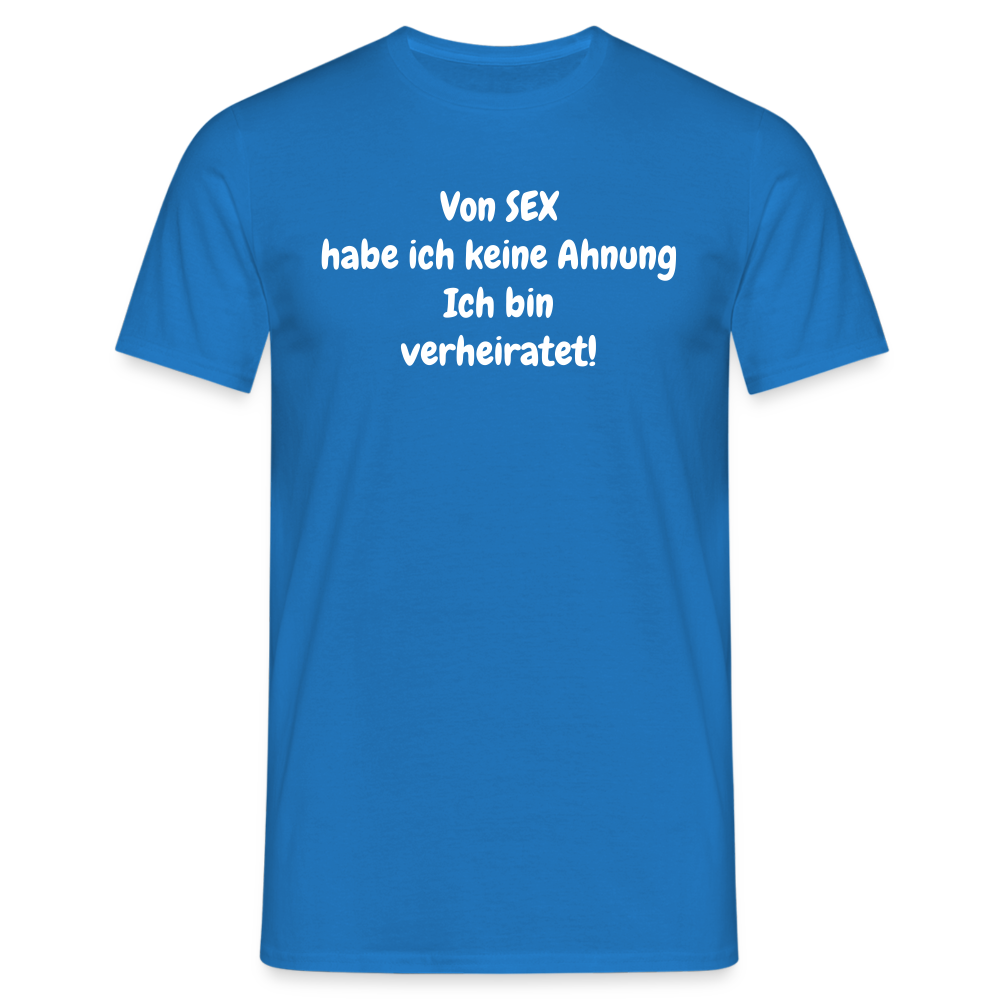 Von SEX habe ich keine Ahnung Ich bin verheiratet! - Royalblau