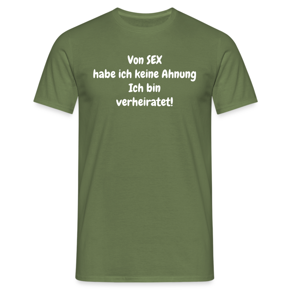 Von SEX habe ich keine Ahnung Ich bin verheiratet! - Militärgrün