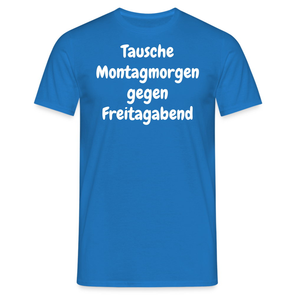 Tausche Montagmorgen gegen Freitagabend - Royalblau