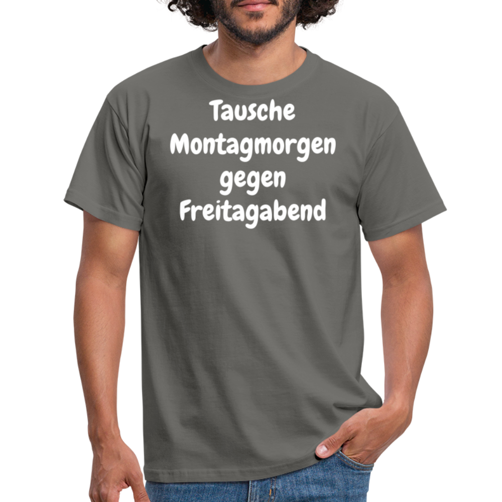 Tausche Montagmorgen gegen Freitagabend - Graphit