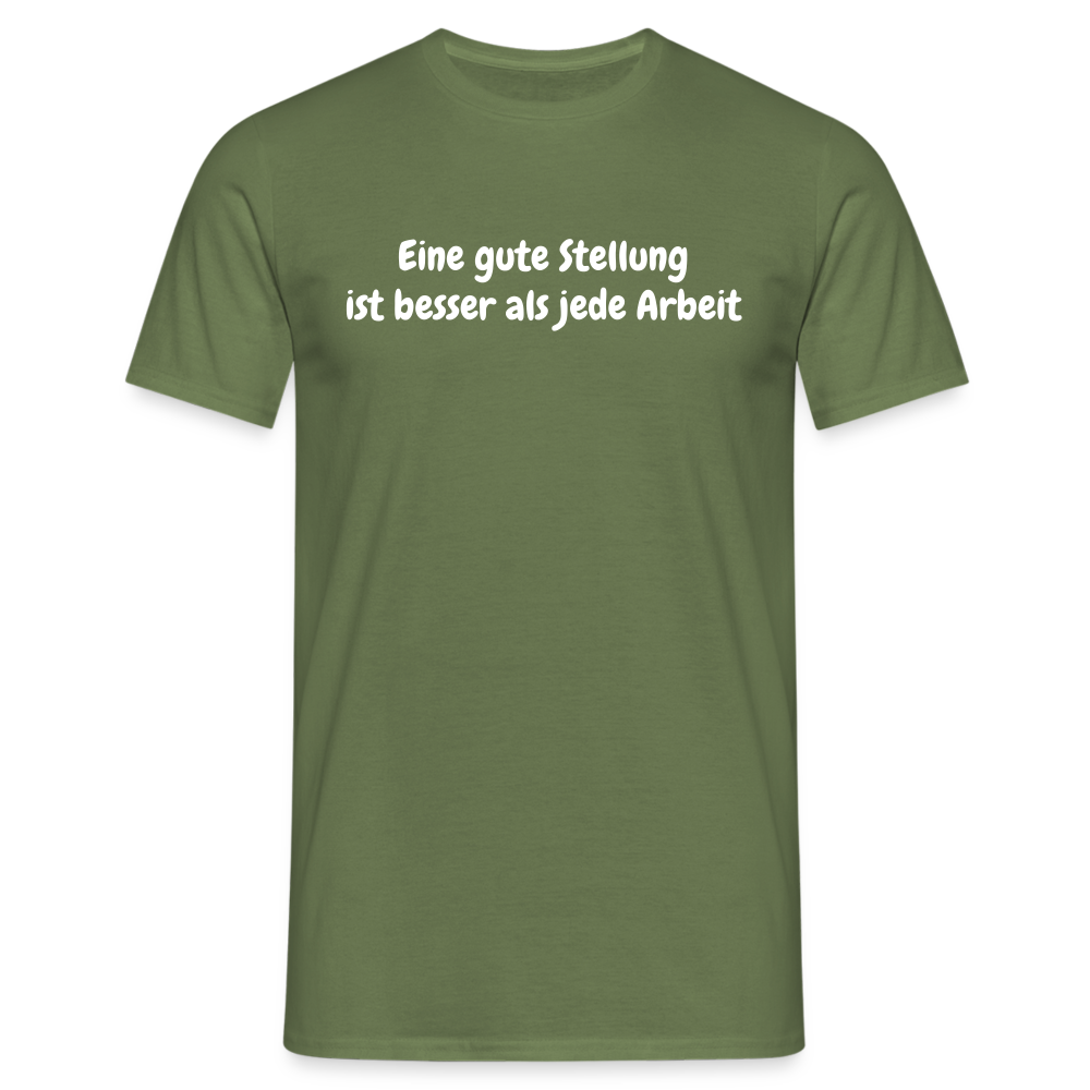Eine gute Stellung ist besser als jede Arbeit - Militärgrün