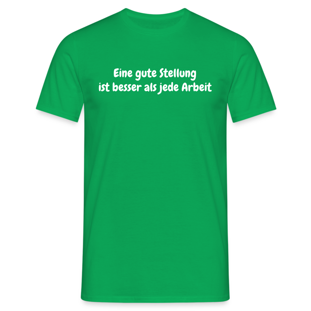 Eine gute Stellung ist besser als jede Arbeit - Kelly Green