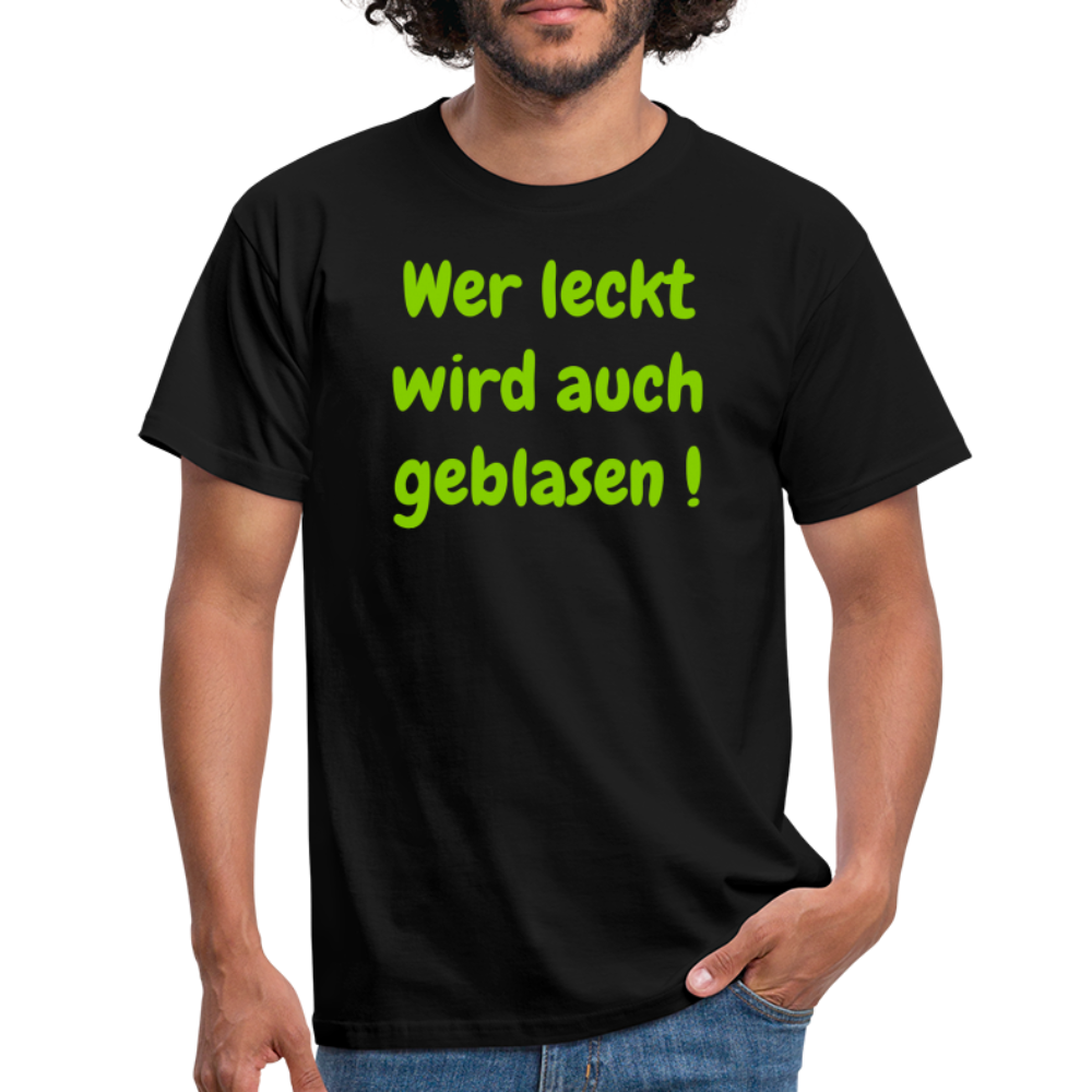 Wer leckt wird auch geblasen ! - Schwarz