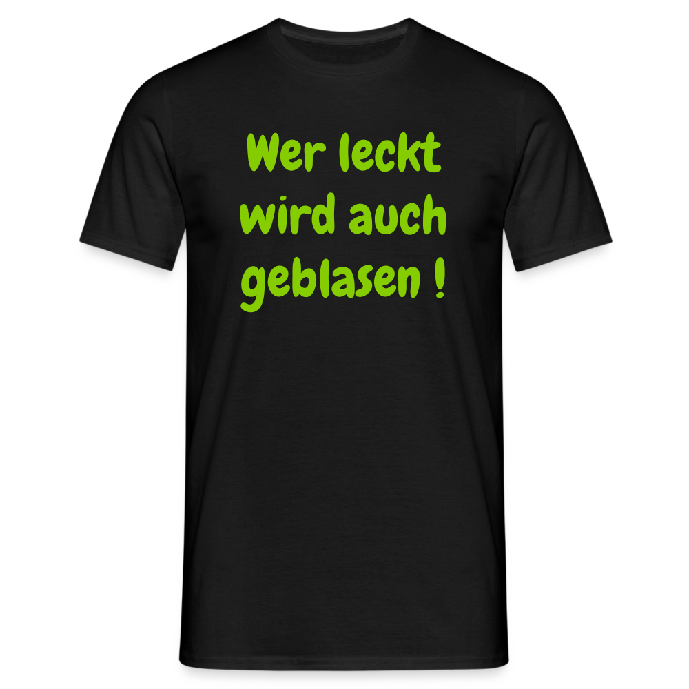 Wer leckt wird auch geblasen ! - Schwarz