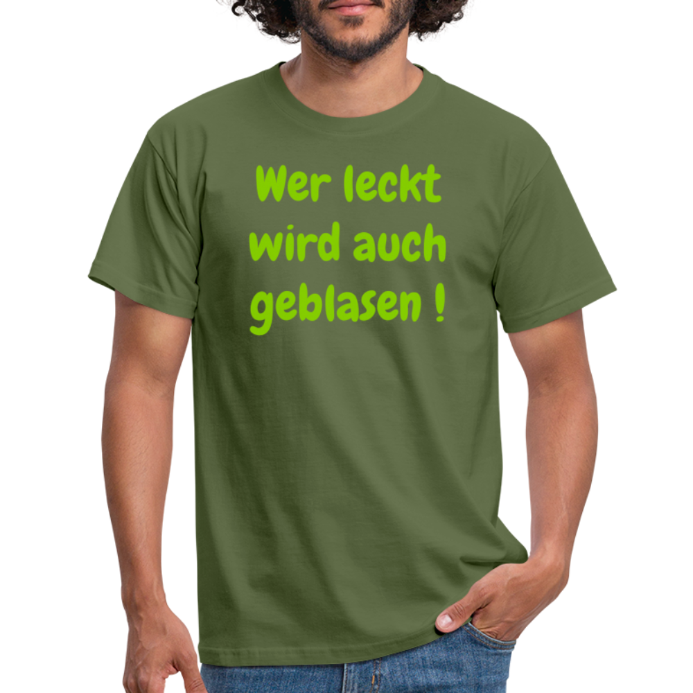 Wer leckt wird auch geblasen ! - Militärgrün