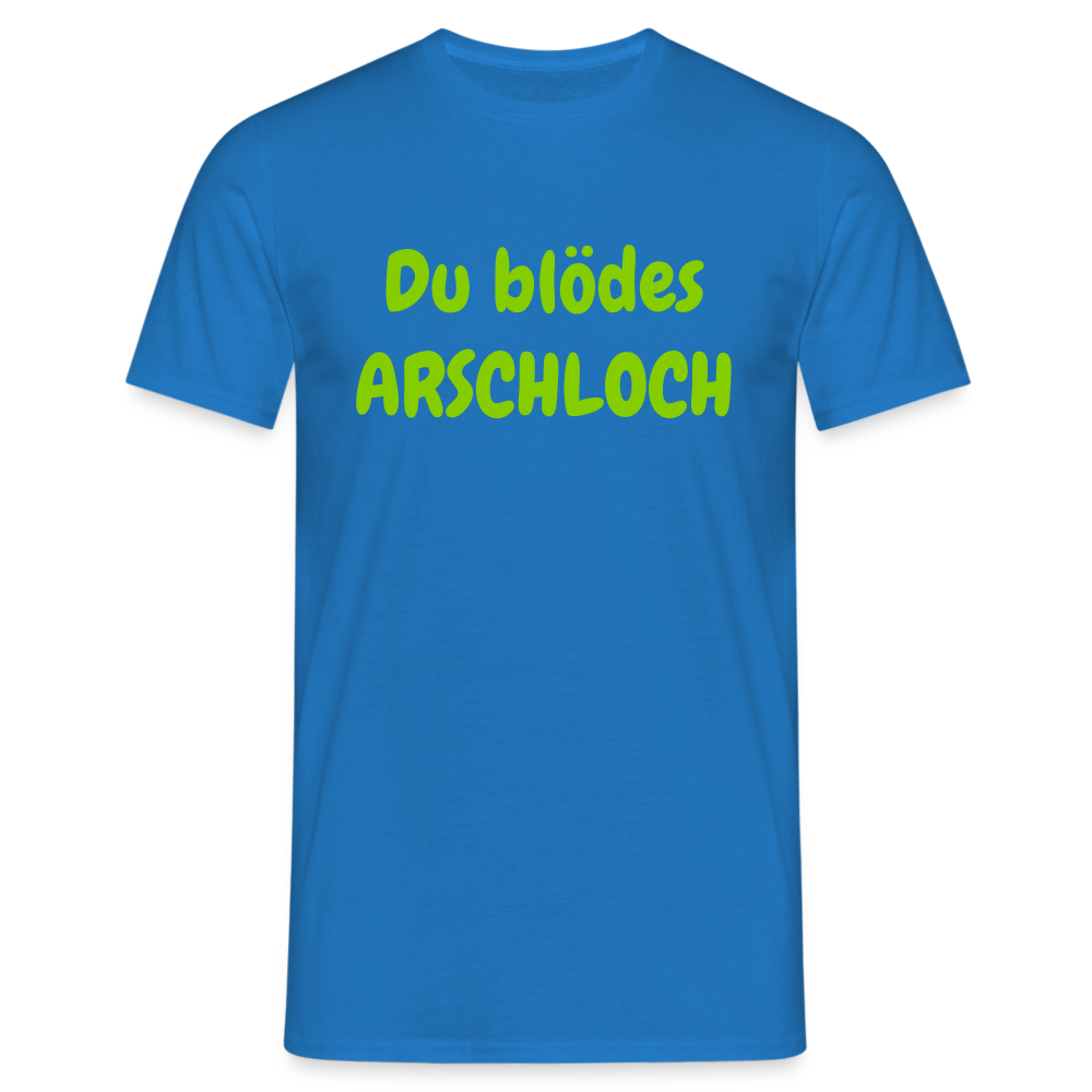Du blödes ARSCHLOCH - Royalblau