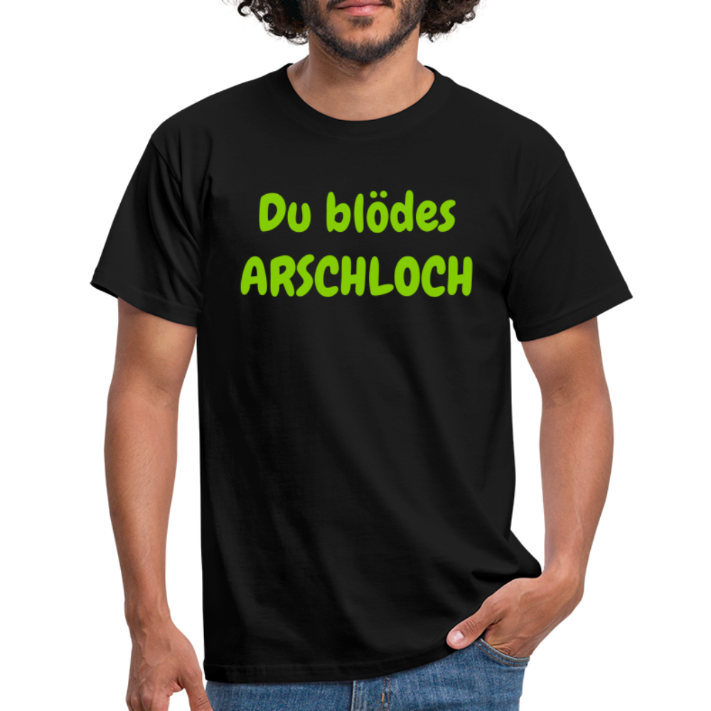 Du blödes ARSCHLOCH - Schwarz