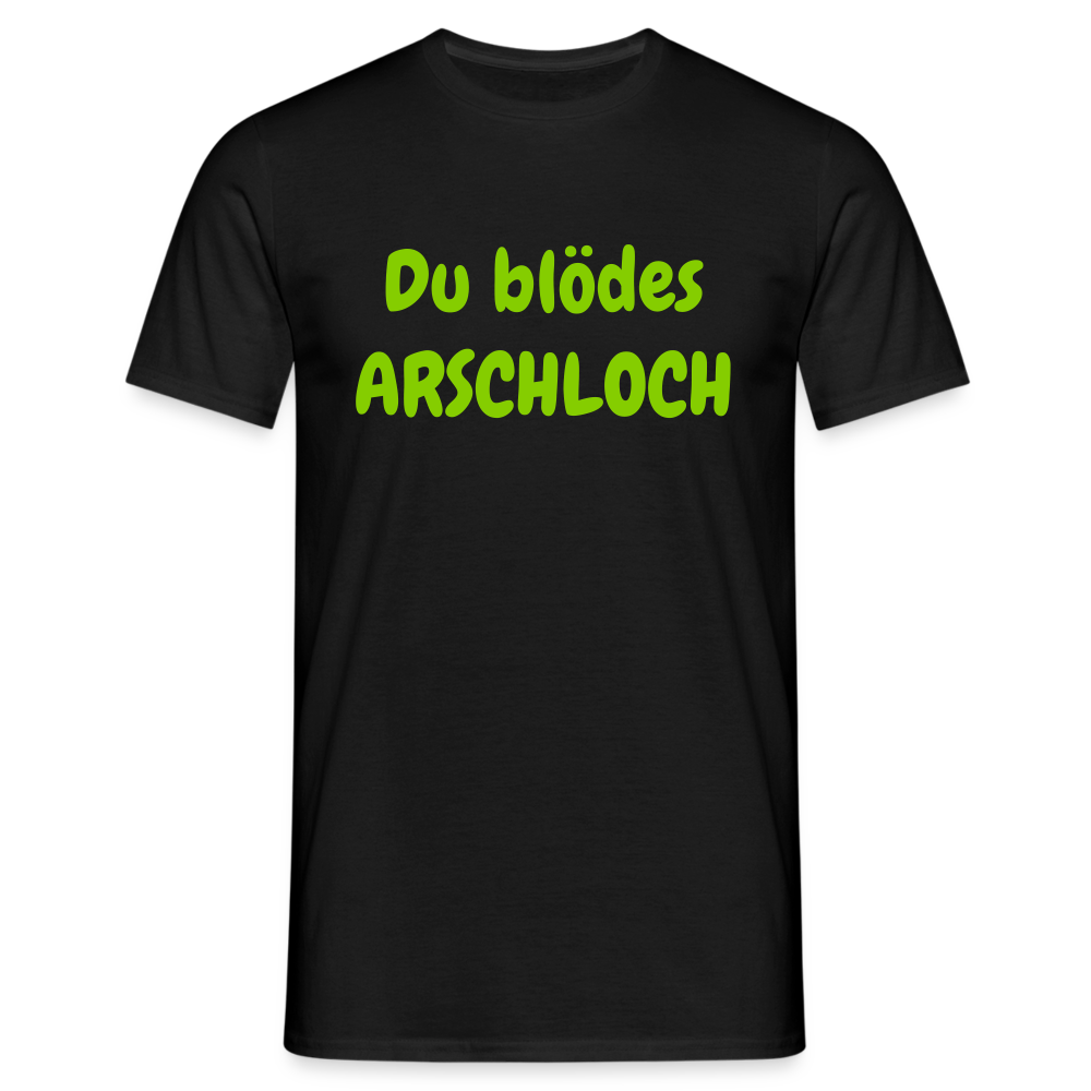 Du blödes ARSCHLOCH - Schwarz