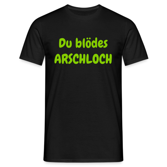Du blödes ARSCHLOCH - Schwarz