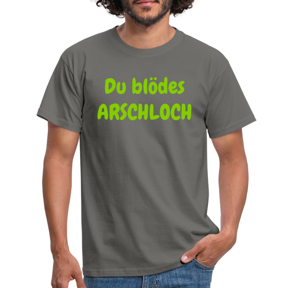 Du blödes ARSCHLOCH - Graphit