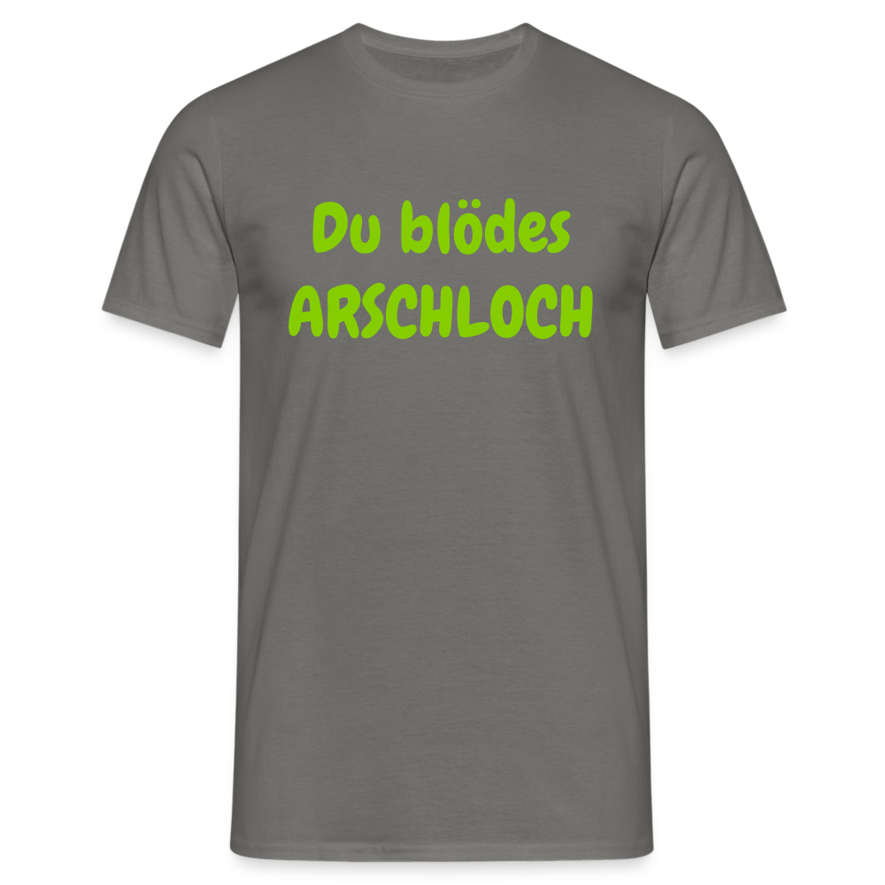 Du blödes ARSCHLOCH - Graphit