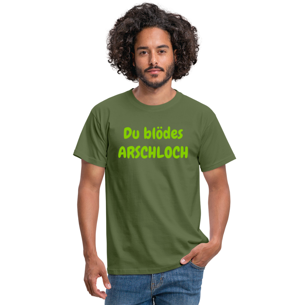Du blödes ARSCHLOCH - Militärgrün