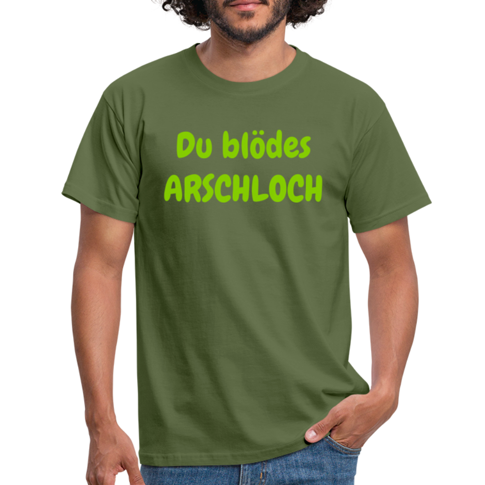 Du blödes ARSCHLOCH - Militärgrün