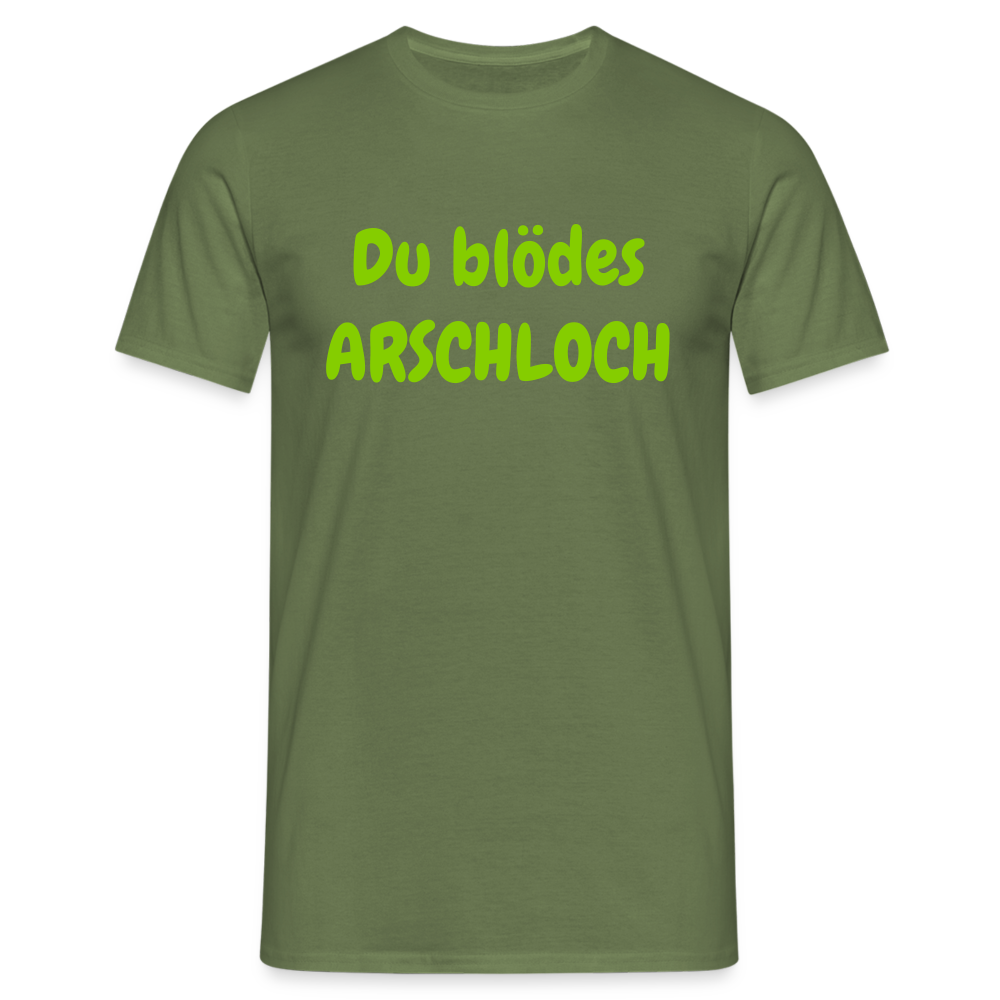 Du blödes ARSCHLOCH - Militärgrün