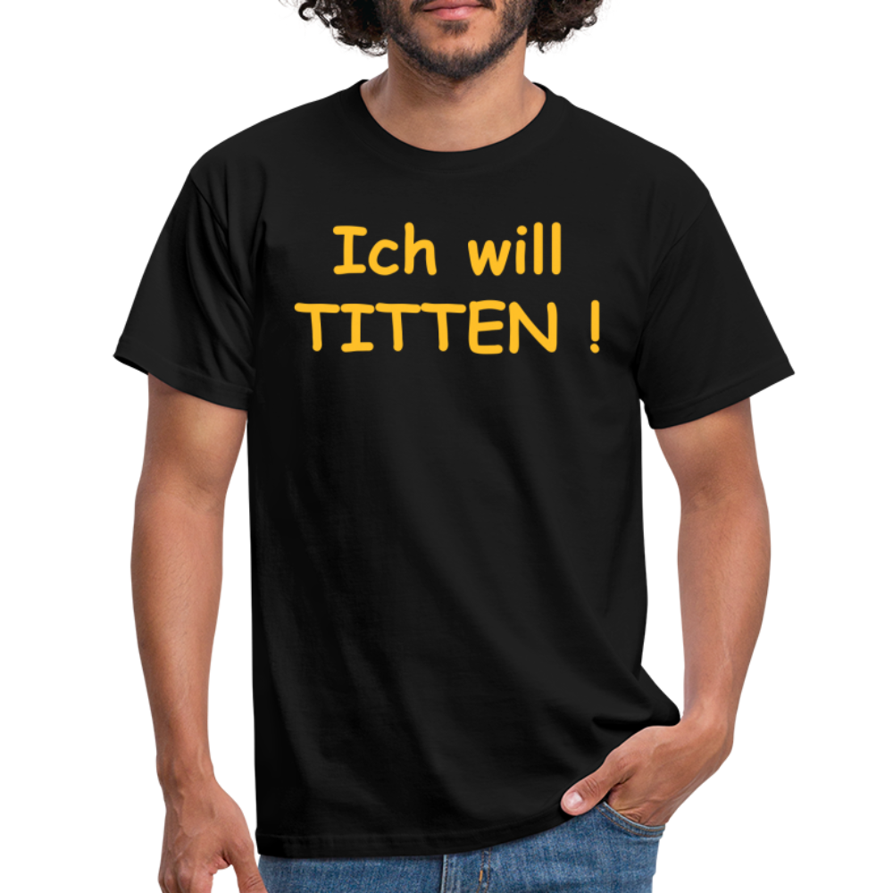 Ich will TITTEN ! - Schwarz