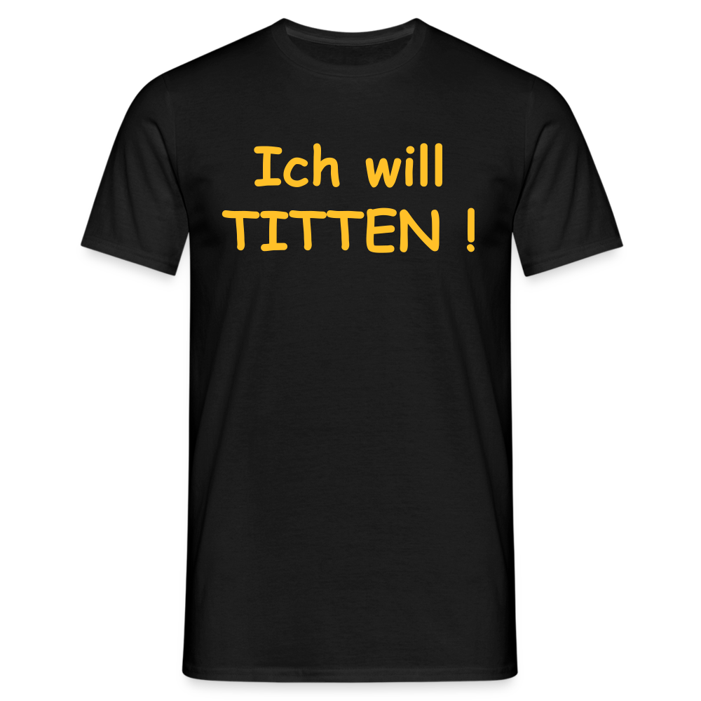 Ich will TITTEN ! - Schwarz