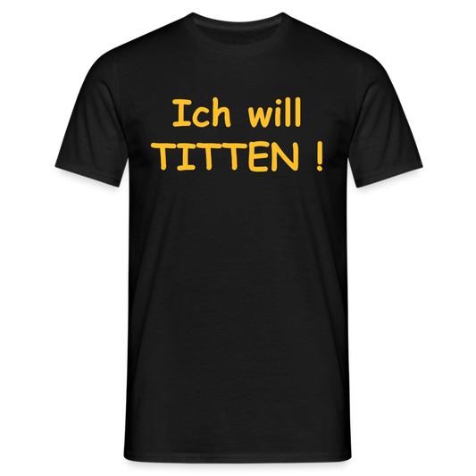 Ich will TITTEN ! - Schwarz