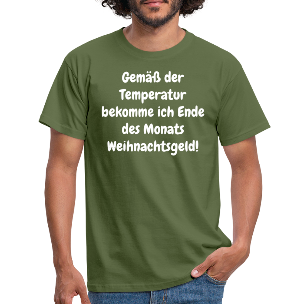 Gemäß der Temperatur bekomme ich Ende des Monats Weihnachtsgeld! - Militärgrün
