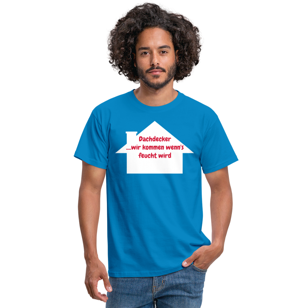 Dachdecker ....wir kommen wenn's feucht wird - Royalblau