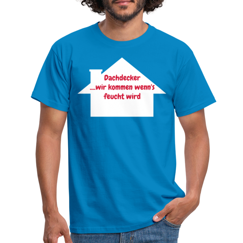 Dachdecker ....wir kommen wenn's feucht wird - Royalblau