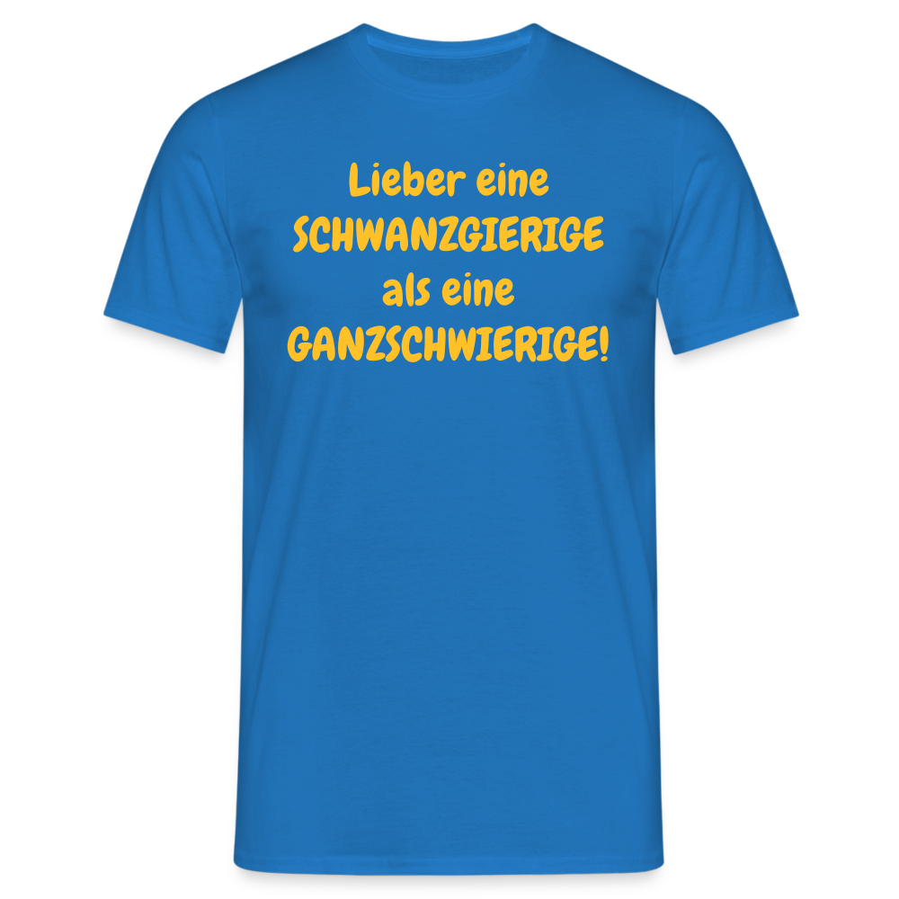 Lieber eine SCHWANZGIERIGE als eine GANZSCHWIERIGE! - Royalblau
