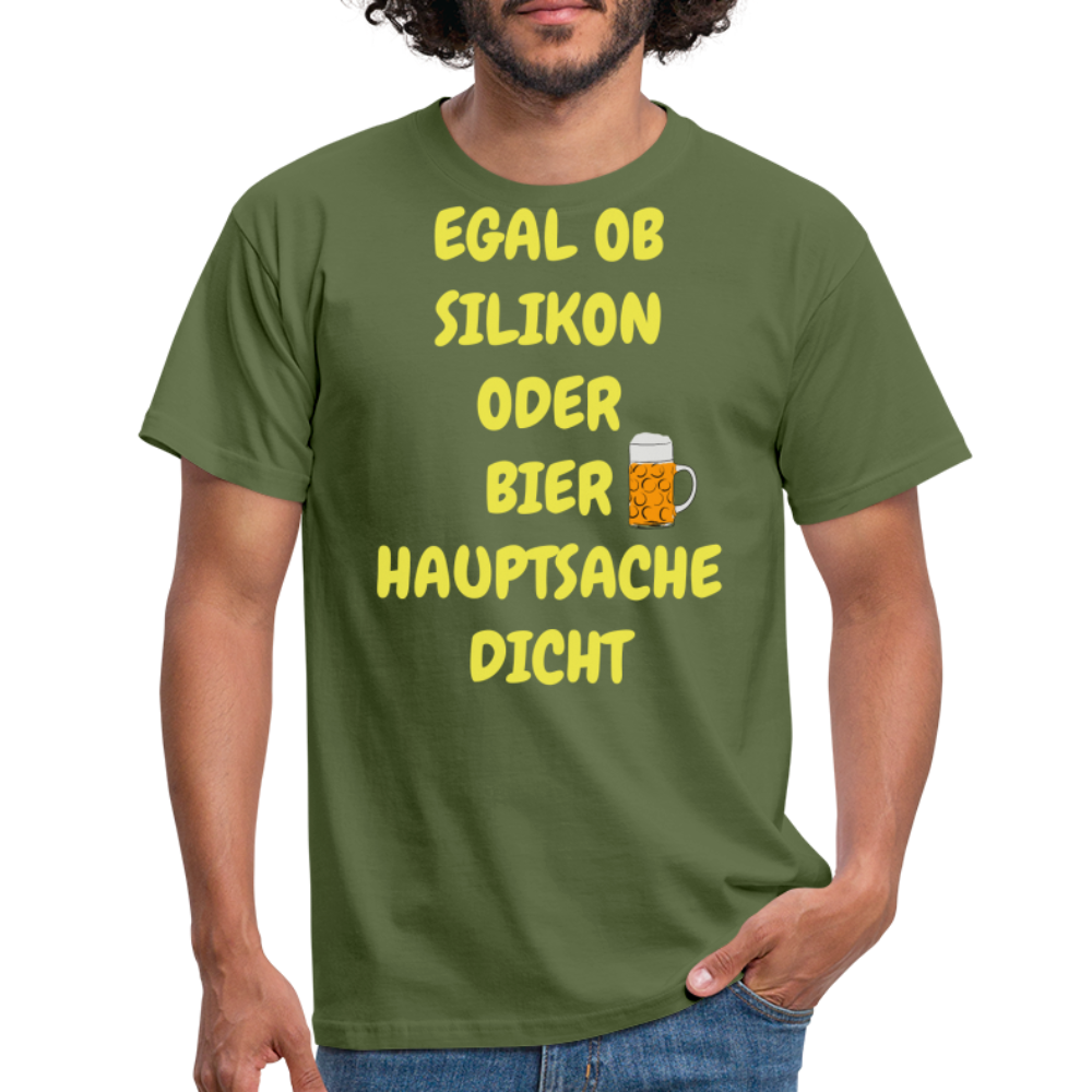 EGAL OB SILIKON ODER BIER HAUPTSACHE DICHT - Militärgrün