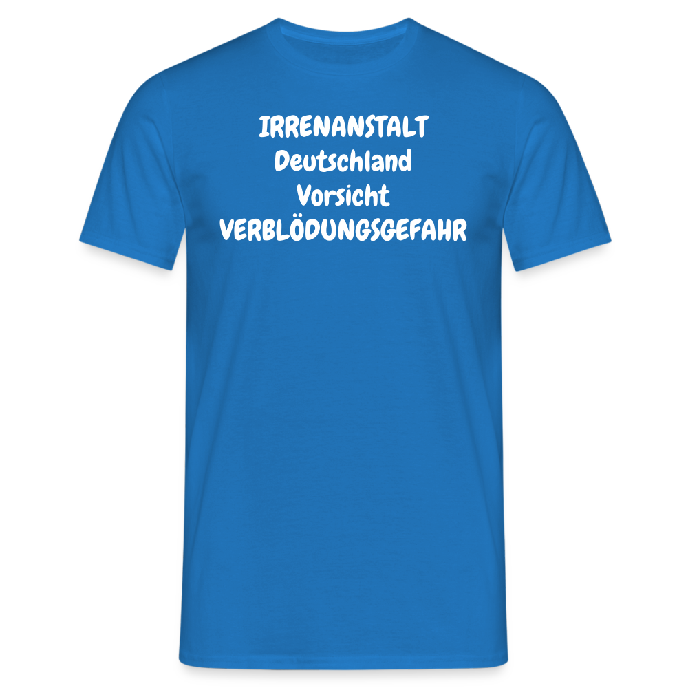 IRRENANSTALT Deutschland Vorsicht VERBLÖDUNGSGEFAHR - Royalblau