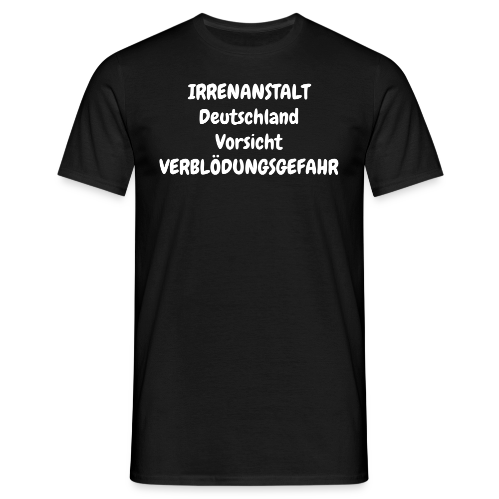 IRRENANSTALT Deutschland Vorsicht VERBLÖDUNGSGEFAHR - Schwarz