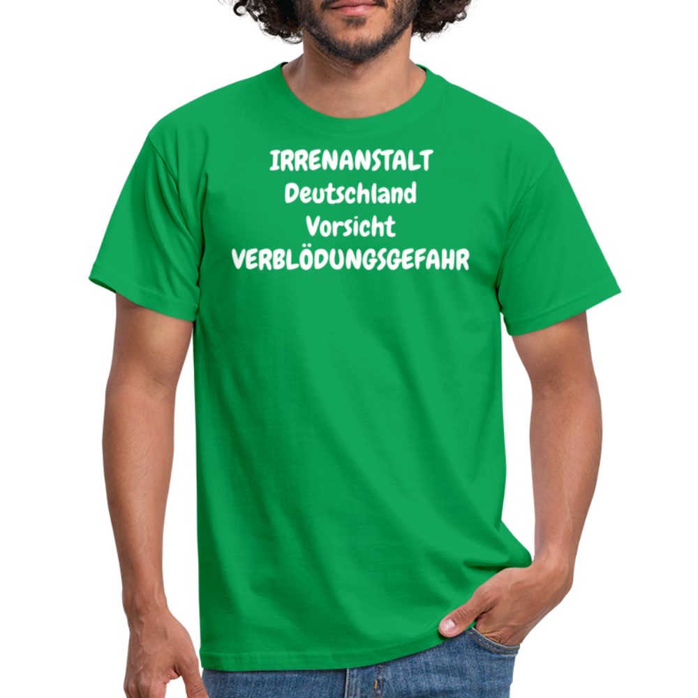 IRRENANSTALT Deutschland Vorsicht VERBLÖDUNGSGEFAHR - Kelly Green