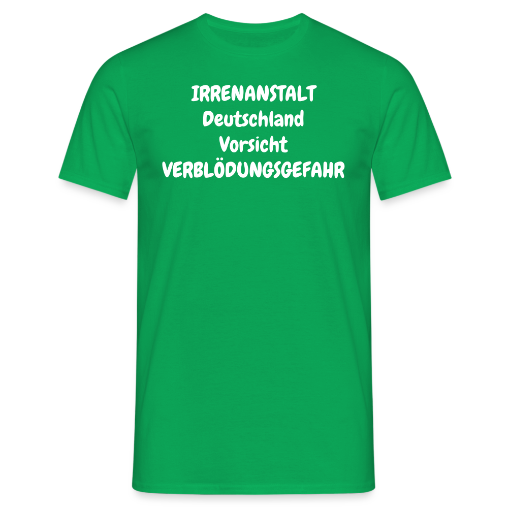 IRRENANSTALT Deutschland Vorsicht VERBLÖDUNGSGEFAHR - Kelly Green