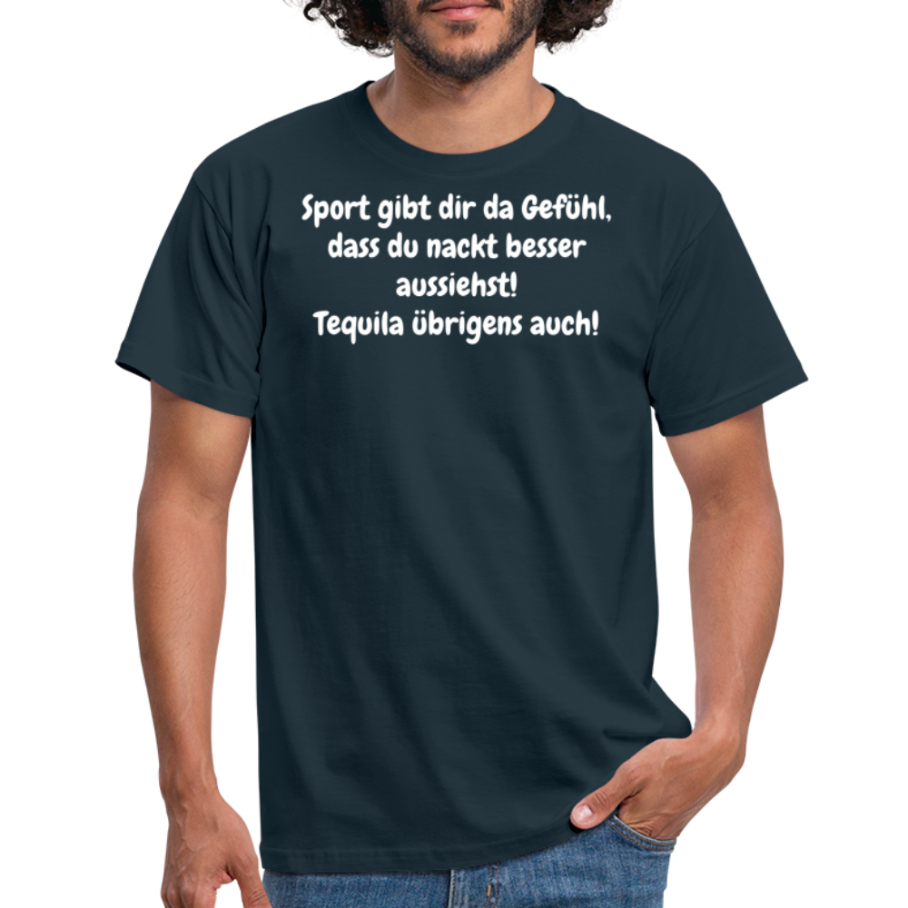 Sport gibt dir da Gefühl, dass du nackt besser aussiehst! Tequila übrigens auch! - Navy